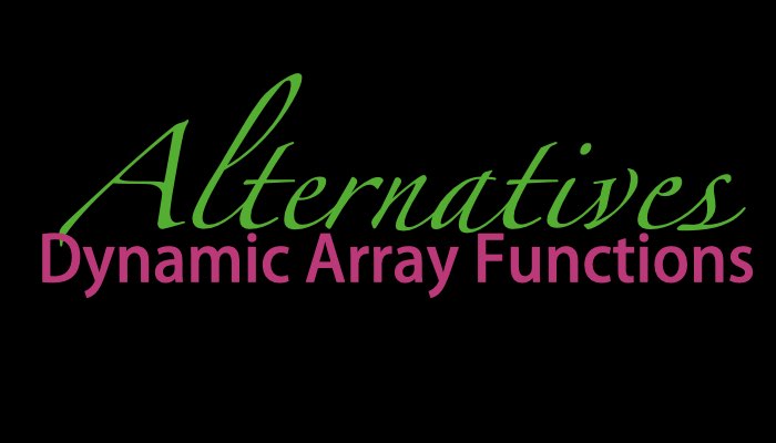 Alternatives to Dynamic Array Functions